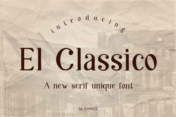 El Classico: A Serif Font That Elevates Branding Projects